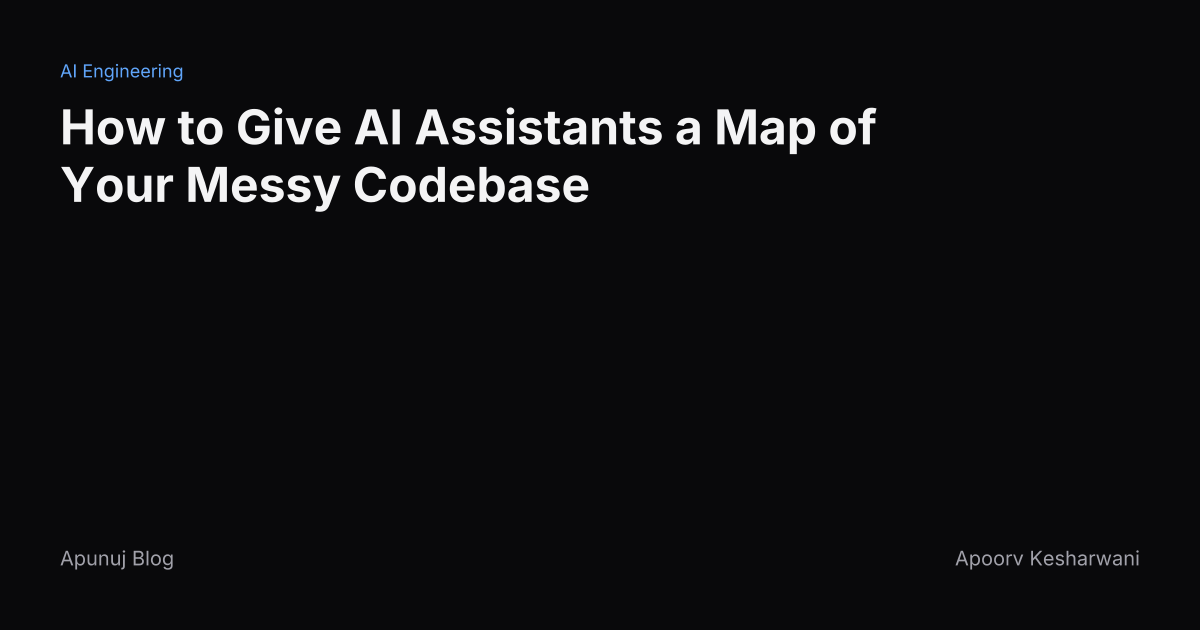 How to Give AI Assistants a Map of Your Messy Codebase | Apunuj Blog